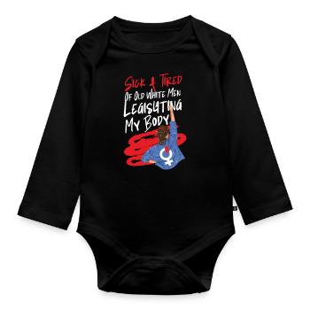 Feminist Sick & Tired Of Old White - Organic Longsleeve Baby Bodysuit - black - Front