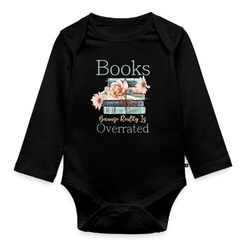 Books because reality is overrated - Organic Longsleeve Baby Bodysuit - black - Front