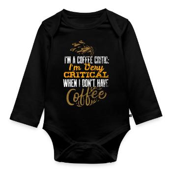 Coffee Lover Critical Coffee Critic Funny Coffeeho - Organic Longsleeve Baby Bodysuit - black - Front