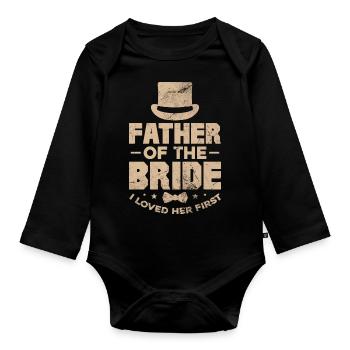 father of the bride I loved her first Design - Organic Longsleeve Baby Bodysuit - black - Front