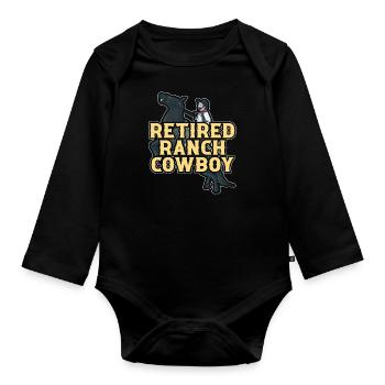 Rodeo Cowboy Retired Ranch Cowboy - Organic Longsleeve Baby Bodysuit - black - Front