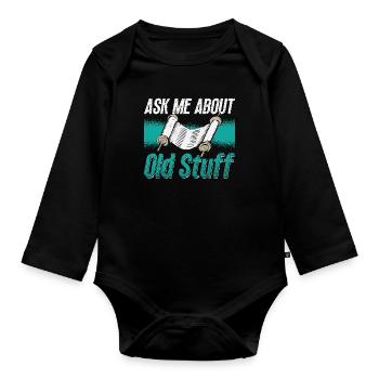 Anthropology Ask Me About Old Stuff Archaeologist - Organic Longsleeve Baby Bodysuit - black - Front