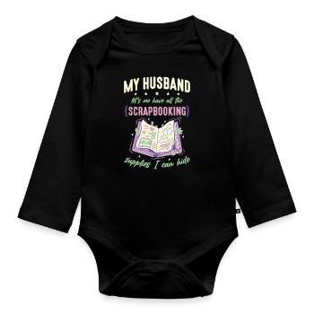 Scrapbooking My Husband Let's Me Have Papercraft - Organic Longsleeve Baby Bodysuit - black - Front