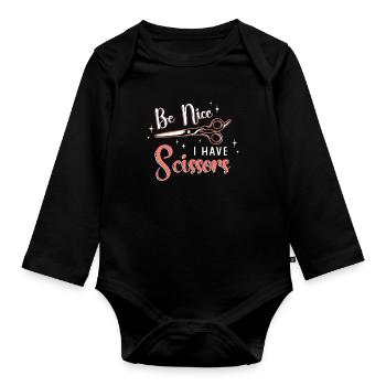 Cosmetology Be Nice I Have Scissors Hairstyling - Organic Longsleeve Baby Bodysuit - black - Front