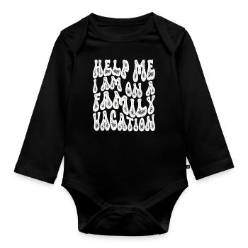 Help, I'm on a family vacation - Organic Longsleeve Baby Bodysuit - black - Front