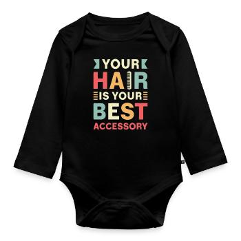 Hairstylist Your Hair Is Your Best Accessory Salon - Organic Longsleeve Baby Bodysuit - black - Front