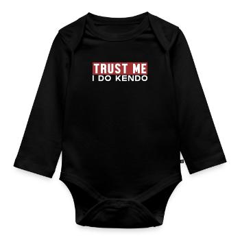 Trust Me I Do Kendo Kenjutsu Kata Japanese - Organic Longsleeve Baby Bodysuit - black - Front