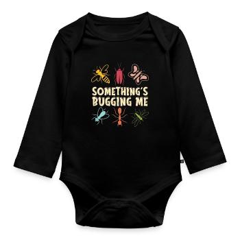 Entomologist Something's Bugging Me Entomological - Organic Longsleeve Baby Bodysuit - black - Front