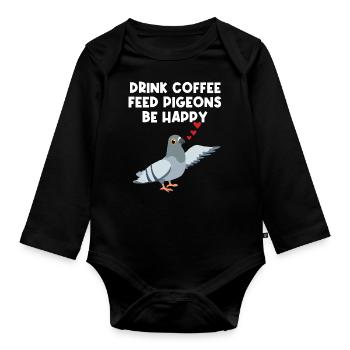 Feed Pigeons Be Happy Design for Pigeon Lovers - Organic Longsleeve Baby Bodysuit - black - Front