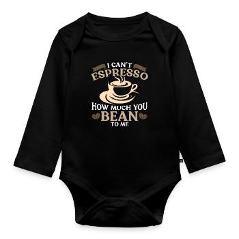 Espresso I Can't Espresso How Much Caffeine Latte - Organic Longsleeve Baby Bodysuit - black - Front