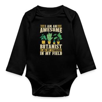 Botany I Am An Awesome Botanist Botanical Garden - Organic Longsleeve Baby Bodysuit - black - Front