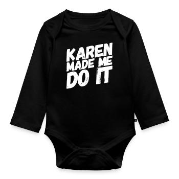 Karen made me do it - Organic Longsleeve Baby Bodysuit - black - Front