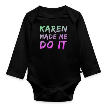 Karen made me do it - Organic Longsleeve Baby Bodysuit - black - Front