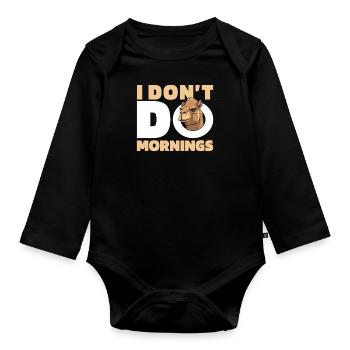 Camel Funny I Don't Do Mornings - Organic Longsleeve Baby Bodysuit - black - Front