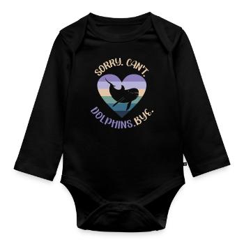 Dolphin: Sorry. Cant. Dolphins. - Organic Longsleeve Baby Bodysuit - black - Front