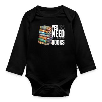 Yes i really do need all these books - Organic Longsleeve Baby Bodysuit - black - Front