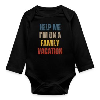 Help, I'm on a family vacation - Organic Longsleeve Baby Bodysuit - black - Front