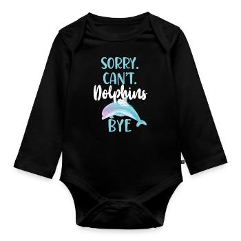 Dolphin: Sorry. Cant. Dolphins. - Organic Longsleeve Baby Bodysuit - black - Front