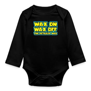 Wax On Wax Off The Detailer Way Car Lover - Organic Longsleeve Baby Bodysuit - black - Front