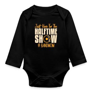 Drumline Just Here For The Halftime Show Drummer - Organic Longsleeve Baby Bodysuit - black - Front