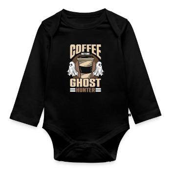 Ghost Hunter Coffee Before Haunted Coffee Lover - Organic Longsleeve Baby Bodysuit - black - Front