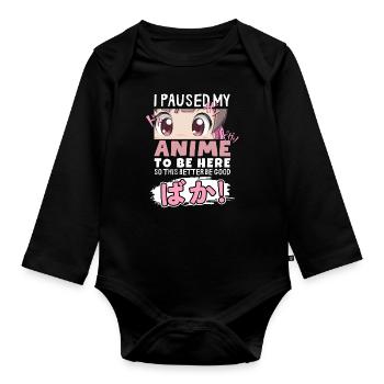 J’ai mis mon anime en pause pour être là BAKA ! Kawaii Otaku - Body Bébé bio manches longues - noir - Devant