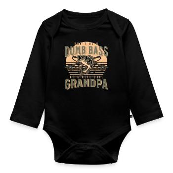 Don't Be A Dumb Bass - Be A Reel Cool Grandpa - Organic Longsleeve Baby Bodysuit - black - Front