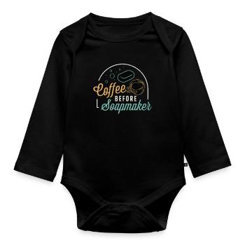 Soapmaker Coffee Before Making Soap Coffee Lover - Organic Longsleeve Baby Bodysuit - black - Front