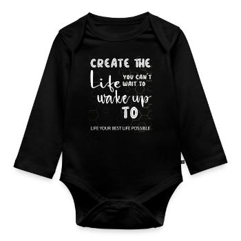 Create the life you cant wait to wake up to - Organic Longsleeve Baby Bodysuit - black - Front