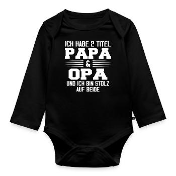 Opa Ich Habe Zwei Titel Und Bin Stolz - Baby Bio-Langarm-Body - Schwarz - Vorne