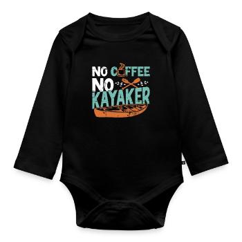 Kayaker No Coffee No Kayaker Kayaking Coffee Lover - Organic Longsleeve Baby Bodysuit - black - Front