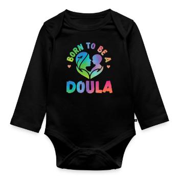 Doula Birth Worker Born To Be A - Organic Longsleeve Baby Bodysuit - black - Front