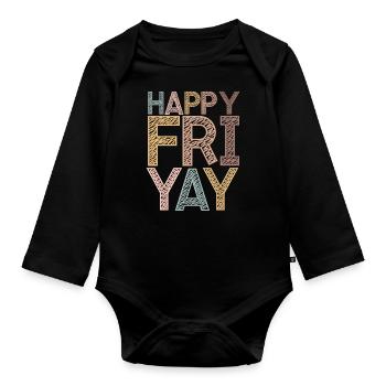 Happy Fri Yay Teacher Weekend Funny Meme - Organic Longsleeve Baby Bodysuit - black - Front