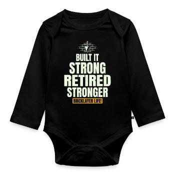 Retired Strong: Humorous Bricklayer Life Tribute - Organic Longsleeve Baby Bodysuit - black - Front