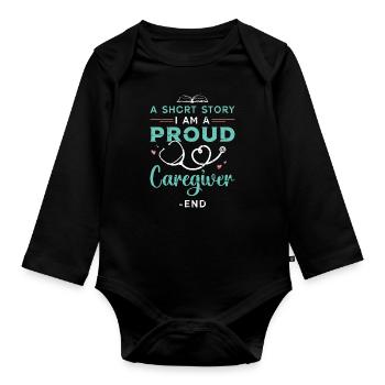 Caregiver A Short Story I Am A Proud Caretaker - Organic Longsleeve Baby Bodysuit - black - Front