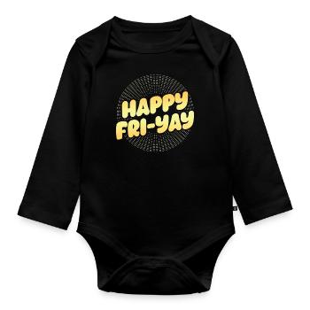 Happy Fri Yay Teacher Weekend Funny Meme - Organic Longsleeve Baby Bodysuit - black - Front