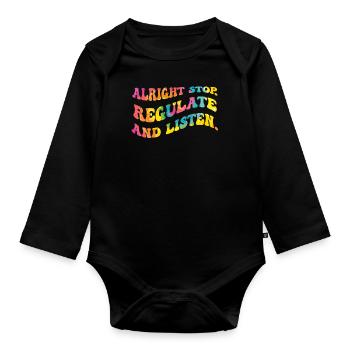 Stop Regulating and Listening Teacher - Organic Longsleeve Baby Bodysuit - black - Front