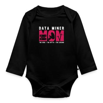 Data Miner Mom The Idol The Myth Data Scientist - Organic Longsleeve Baby Bodysuit - black - Front