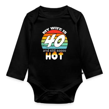 My wife is 40 and still hot - Geschenk Ehemann - Baby Bio-Langarm-Body - Schwarz - Vorne