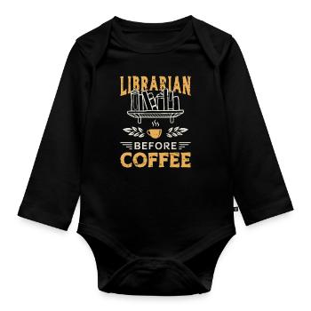 Librarian Before Coffee Bookaholic Coffee Lover - Baby Bio-Langarm-Body - Schwarz - Vorne