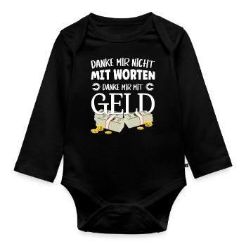Danke mir nicht mit Worten, danke mir mit Geld - Baby Bio-Langarm-Body - Schwarz - Vorne