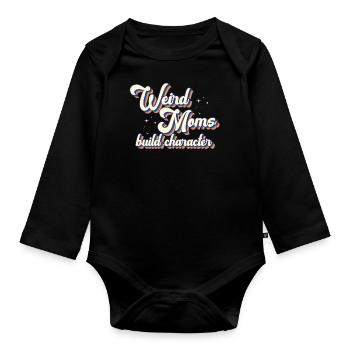 Weird Moms Build Character - Organic Longsleeve Baby Bodysuit - black - Front