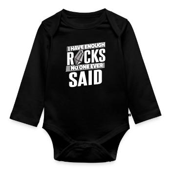 Enough Rocks No One Ever Said Geologist Mineral - Organic Longsleeve Baby Bodysuit - black - Front
