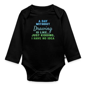 Drawer A Day Without Drawing - Organic Longsleeve Baby Bodysuit - black - Front