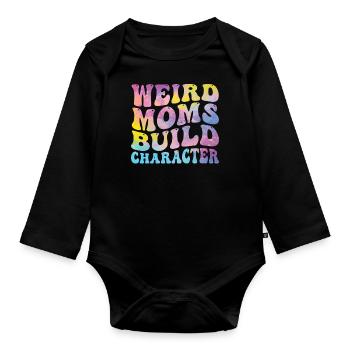 Weird Moms Build Character - Organic Longsleeve Baby Bodysuit - black - Front