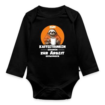 Zum Kaffeetrinken geboren zur Arbeit gezwungen - Baby Bio-Langarm-Body - Schwarz - Vorne