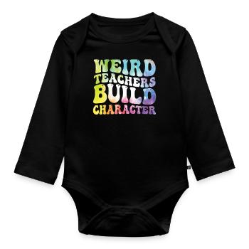 Weird Teachers Funny School Teachers - Organic Longsleeve Baby Bodysuit - black - Front