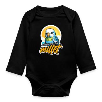 Budgie I Only Like You For Parakeet Budgie Lover - Organic Longsleeve Baby Bodysuit - black - Front