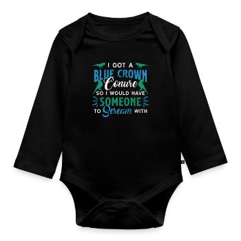 Conure I Got A Blue Crown Conure So Animal Lover - Organic Longsleeve Baby Bodysuit - black - Front
