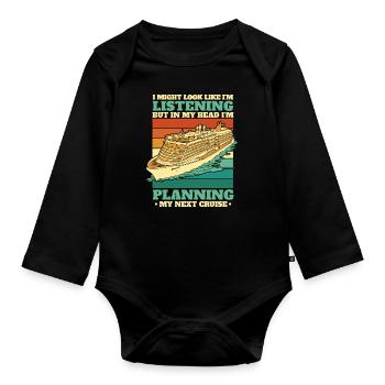 I'm Planning My Next Cruise Cruise Ship Cruise - Organic Longsleeve Baby Bodysuit - black - Front